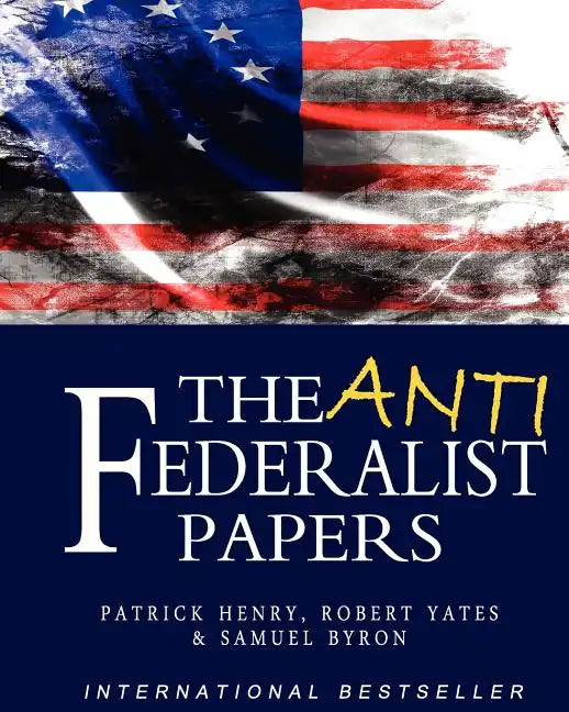 The Anti-Federalist Papers - Paperback