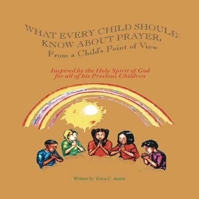 What Every Child Should Know About Prayer: From A Child's Point of View - Paperback