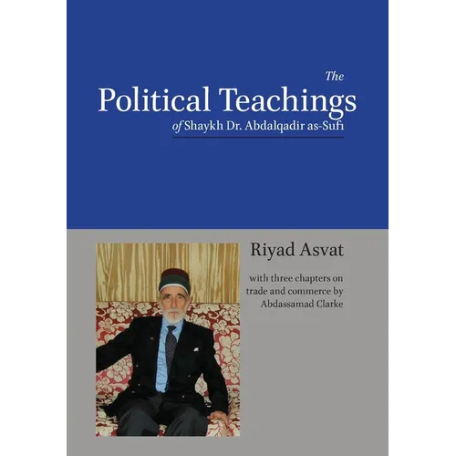 The Political Teachings of Shaykh Dr. Abdalqadir as-Sufi - Paperback