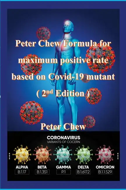 Peter Chew Formula for maximum positive rate based on Covid-19 mutant (2nd Edition): Peter Chew - Paperback