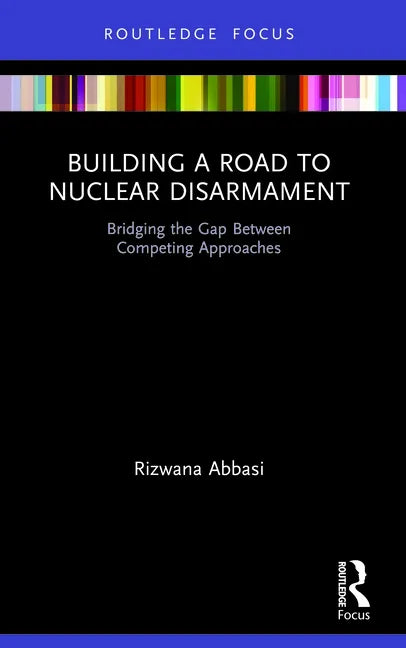 Building a Road to Nuclear Disarmament: Bridging the Gap Between Competing Approaches - Paperback