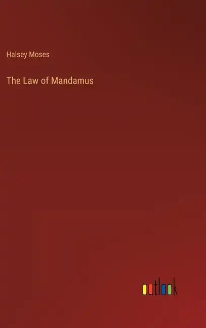 The Law of Mandamus - Hardcover