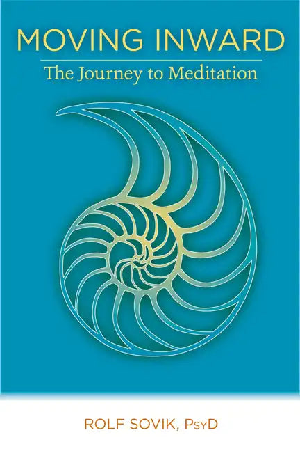 Moving Inward: The Journey to Meditation - Paperback