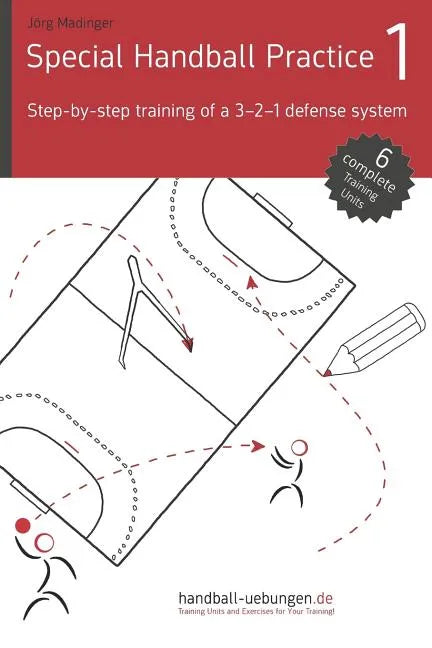 Special Handball Practice 1 - Step-by-step training of a 3-2-1 defense system - Paperback