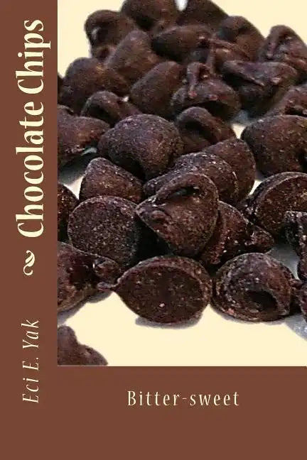 Chocolate Chips: Bitter-Sweet - Paperback