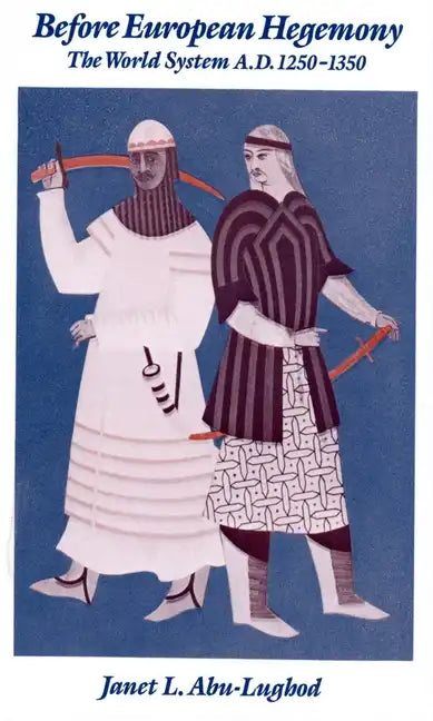 Before European Hegemony: The World System A.D. 1250-1350 - Paperback