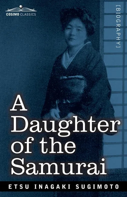 A Daughter of the Samurai: How a Daughter of Feudal Japan, Living Hundreds of Years in One Generation, Became a Modern American - Paperback