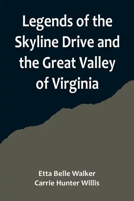 Legends of the Skyline Drive and the Great Valley of Virginia - Paperback