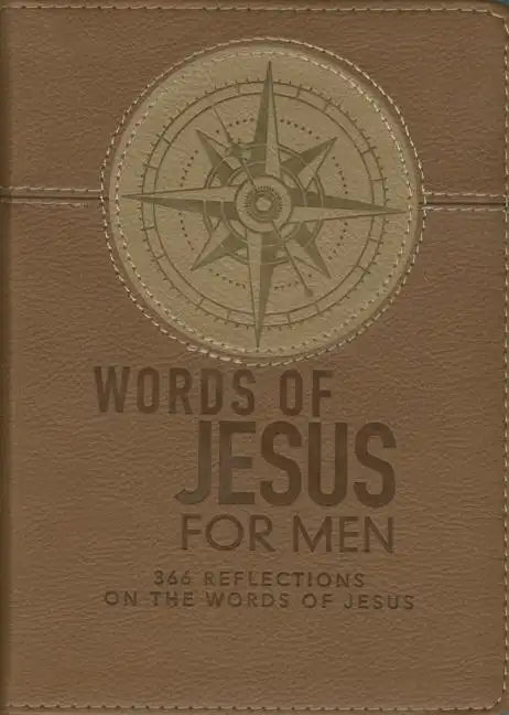 Words of Jesus for Men Daily Devotional 366 Reflections on the Words of Jesus Brown Faux Leather Flexcover - Hardcover