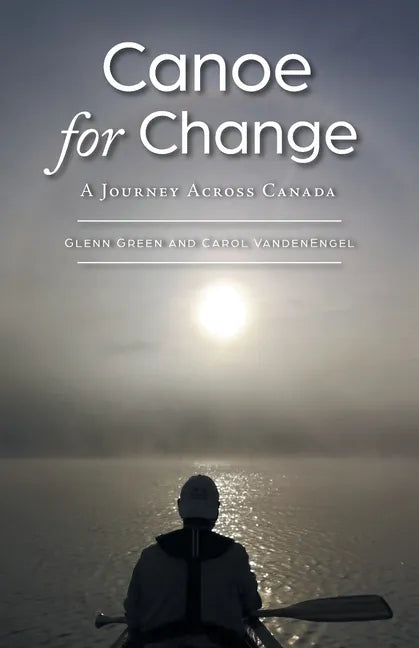 Canoe for Change: A Journey Across Canada - Paperback