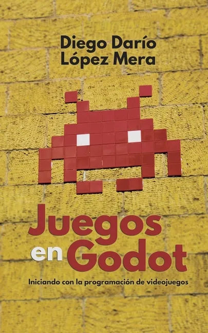 Juegos en Godot: Iniciando con la programación de videojuegos - Paperback