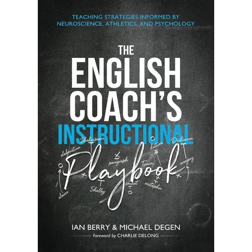 The English Coach's Instructional Playbook: Classroom Strategies Informed by Neuroscience, Athletics, and Psychology - Paperback