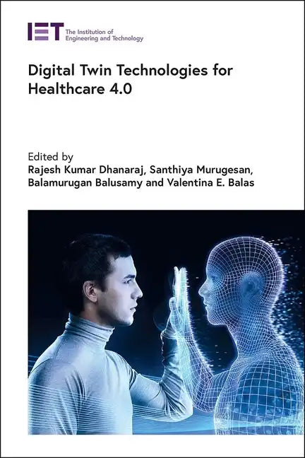 Digital Twin Technologies for Healthcare 4.0 - Hardcover