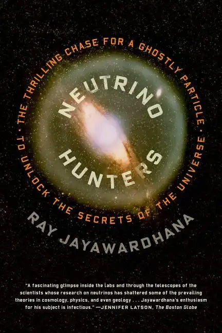 Neutrino Hunters: The Thrilling Chase for a Ghostly Particle to Unlock the Secrets of the Universe - Paperback