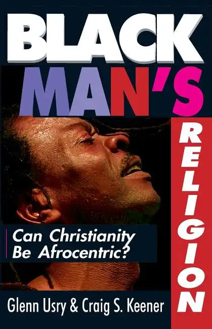 Black Man's Religion: Can Christianity Be Afrocentric? - Paperback