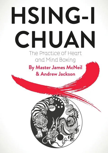 Hsing-I Chuan: The Practice of Heart and Mind Boxing - Paperback