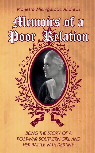 Memoirs of a Poor Relation: Being the Story of a Post-War Southern Girl and Her Battle with Destiny - Paperback