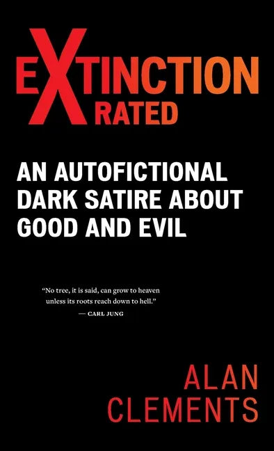 Extinction X-rated: An Autofictional Dark Satire About Good and Evil - Hardcover