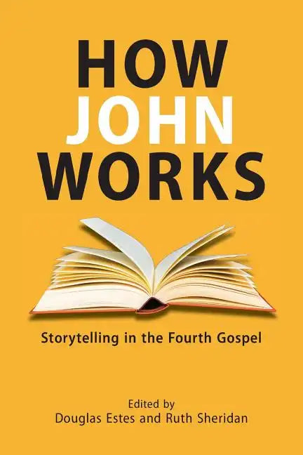 How John Works: Storytelling in the Fourth Gospel - Paperback