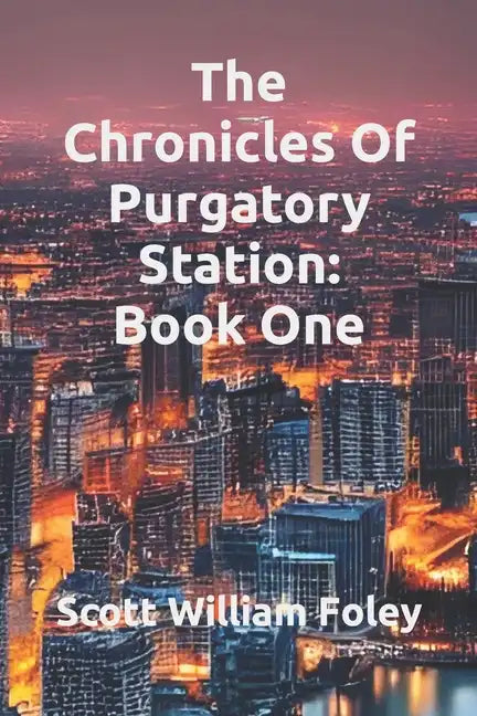 The Chronicles Of Purgatory Station: Book One - Paperback