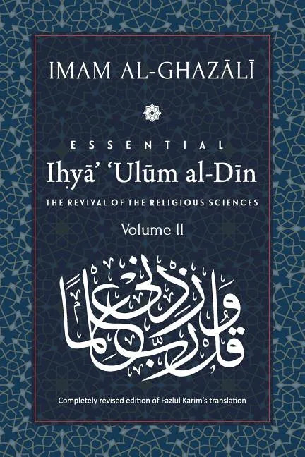 ESSENTIAL IHYA' 'ULUM AL-DIN - Volume 2: The Revival of the Religious Sciences - Paperback