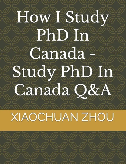 How I Study PhD In Canada -Study PhD In Canada Q&A - Paperback