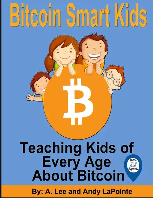 Bitcoin Smart Kids: Teaching Kids of Every Age About Bitcoin - Paperback