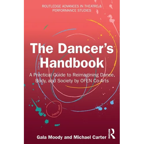 The Dancer's Handbook: A Practical Guide to Reimagining Dance, Body, and Society by OFEN Co-Arts - Paperback