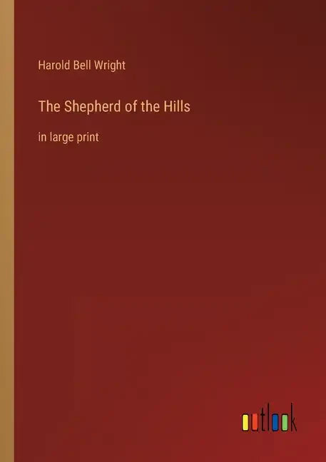 The Shepherd of the Hills: in large print - Paperback