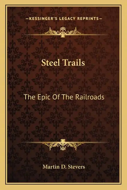 Steel Trails: The Epic of the Railroads - Paperback