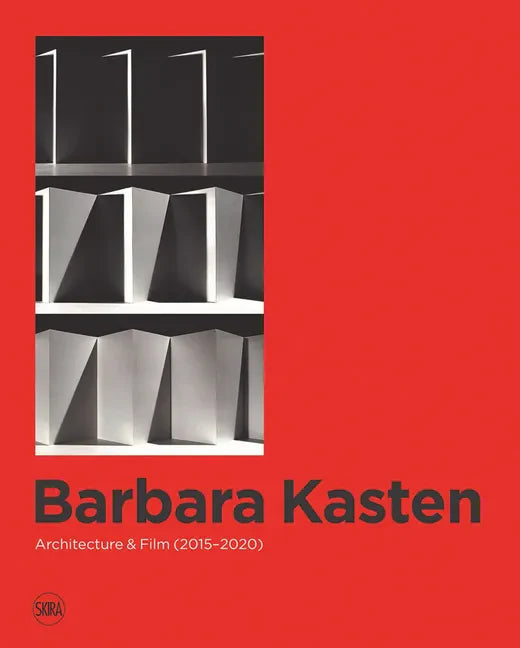 Barbara Kasten: Architecture & Film (2015-2020) - Hardcover