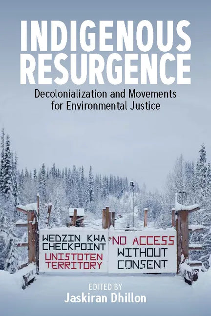 Indigenous Resurgence: Decolonialization and Movements for Environmental Justice - Paperback