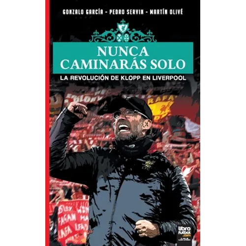 Nunca Caminarás Solo: La Revolución de Klopp En Liverpool - Paperback
