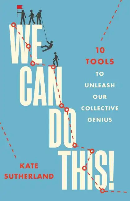 We Can Do This!: 10 Tools to Unleash Our Collective Genius - Paperback