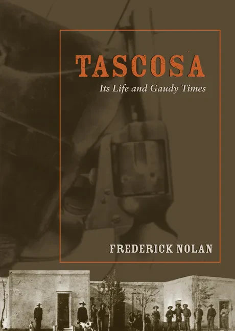 Tascosa: Its Life and Gaudy Times - Paperback