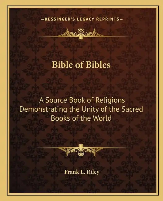 Bible of Bibles: A Source Book of Religions Demonstrating the Unity of the Sacred Books of the World - Paperback