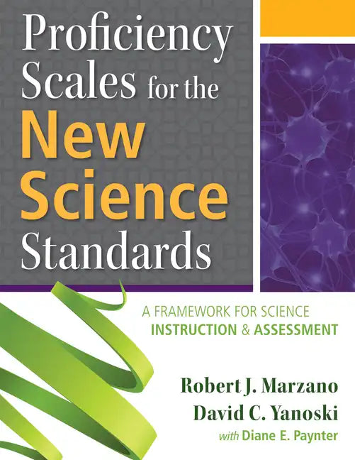Proficiency Scales for the New Science Standards: A Framework for Science Instruction and Assessment - Paperback