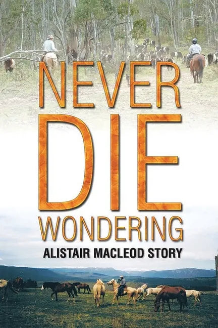 Never Die Wondering: Alistair MacLeod Story - Paperback