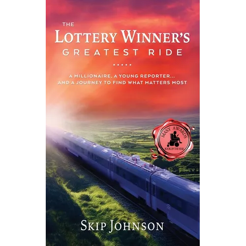The Lottery Winner's Greatest Ride: A Millionaire, A Young Reporter . . . And A Journey To Find What Matters Most - Paperback