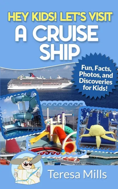 Hey Kids! Let's Visit a Cruise Ship: Fun Facts and Amazing Discoveries For Kids - Paperback