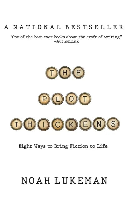 The Plot Thickens: 8 Ways to Bring Fiction to Life - Hardcover