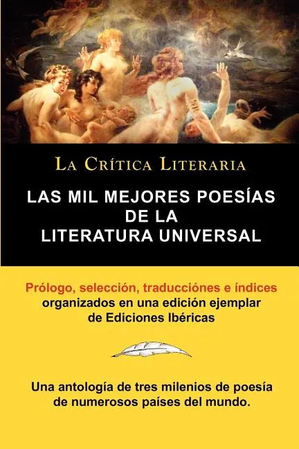 Las Mil Mejores Poesias de La Literatura Universal, Coleccion La Critica Literaria Por El Celebre Critico Literario Juan Bautista Bergua, Ediciones Ib - Paperback