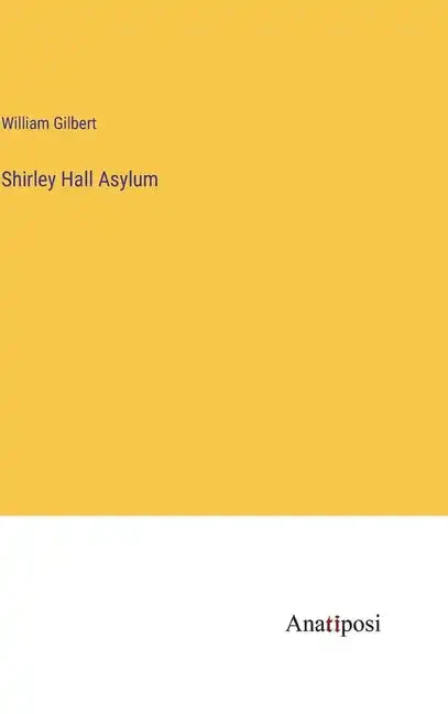 Shirley Hall Asylum - Hardcover
