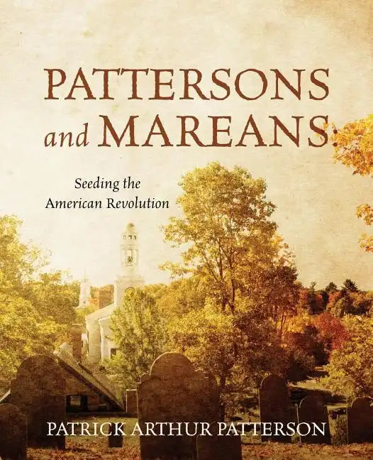 Pattersons and Mareans: Seeding the American Revolution - Paperback
