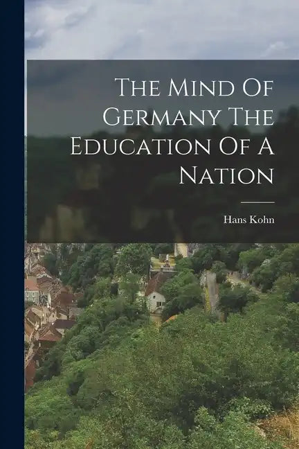 The Mind Of Germany The Education Of A Nation - Paperback