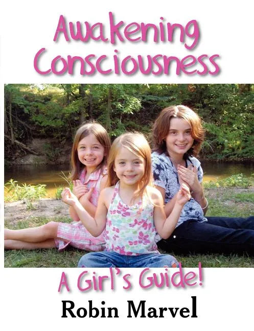 Awakening Consciousness: A Girl's Guide! - Paperback