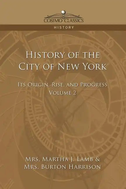 History of the City of New York: Its Origin, Rise and Progress - Vol. 2 - Paperback