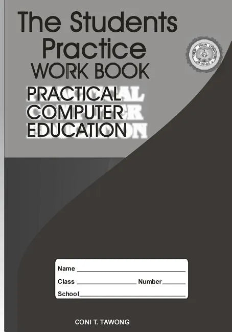 The Students Practice Work Book: Practical Computer Education - Paperback
