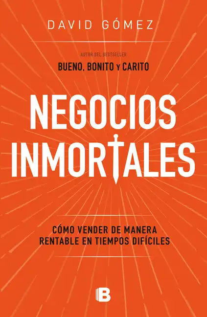 Negocios Inmortales / Immortal Businesses. How to Sell Cost-Effectively During Hard Times - Paperback