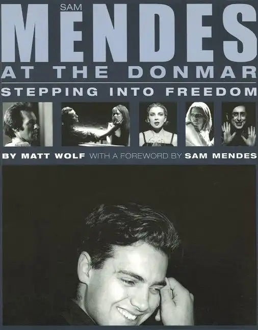 Sam Mendes at the Donmar: Stepping into Freedom - Paperback